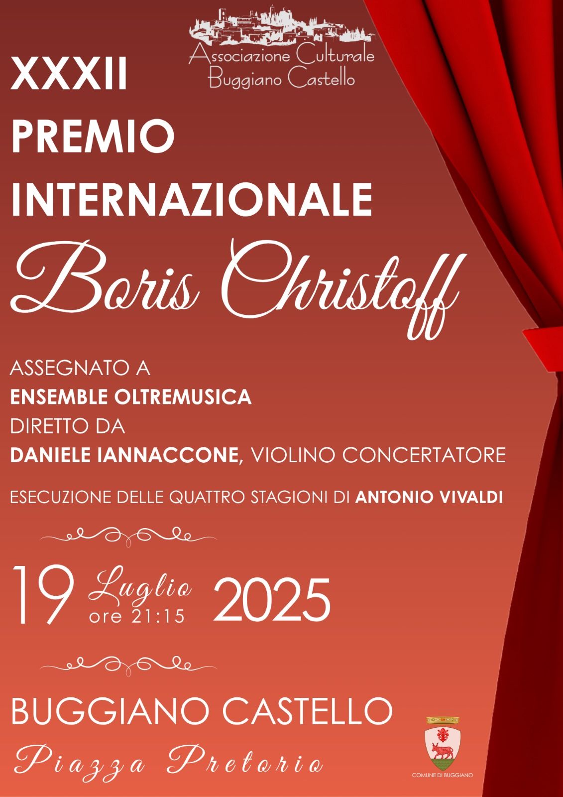 Sabato 19 luglio alle ore 21,15 in Piazza Pretorio a Buggiano Castello (PT) si terrà il XXXII PREMIO INTERNAZIONALE BORIS CHRISTOFF assegnato a ENSEMBLE OLTREMUSICA diretto da DANIELE IANNACCONE, violino concertatore. Esecuzione delle Quattro Stagioni di Antonio Vivaldi.